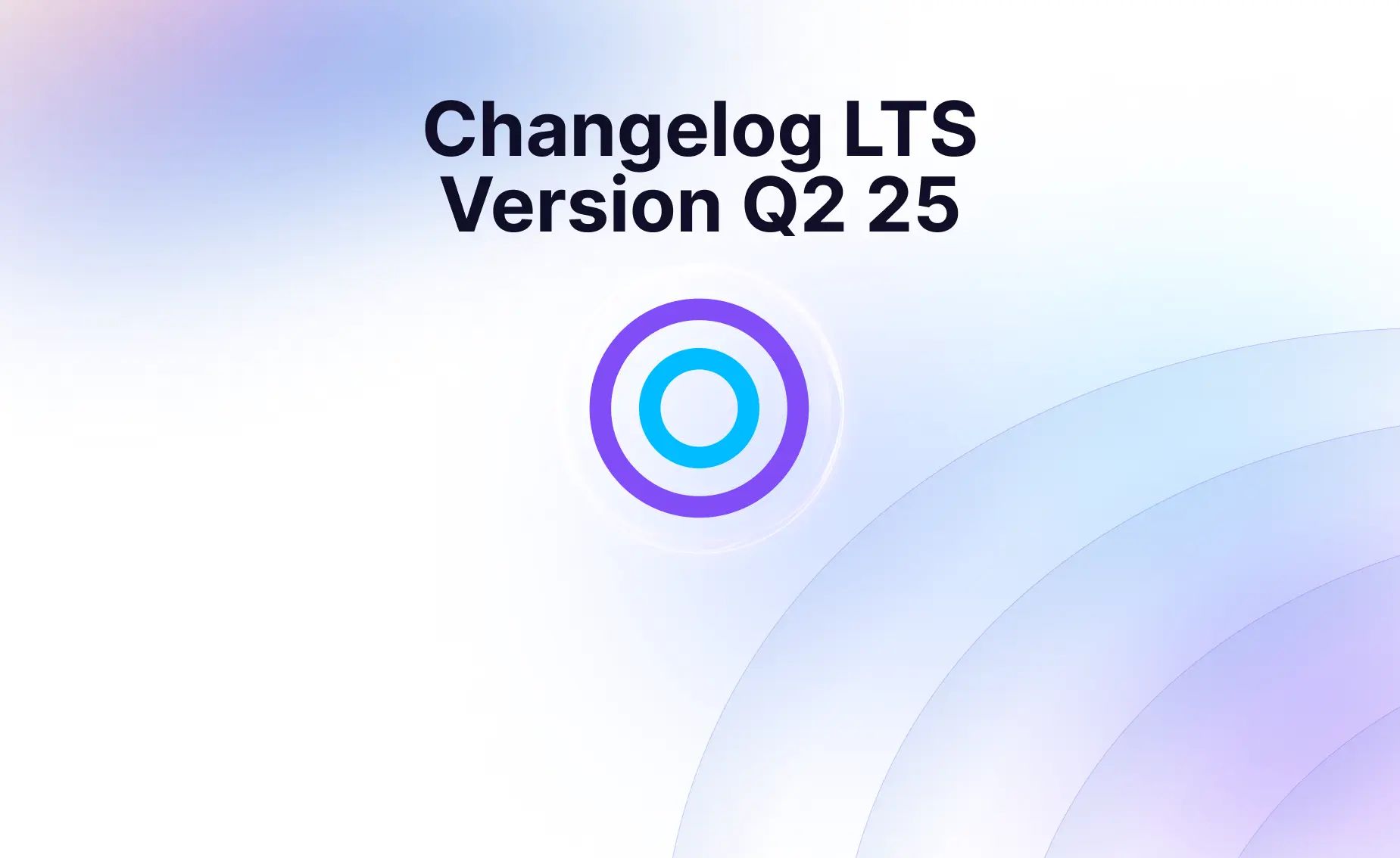 Changelog LTS Version Q2 25