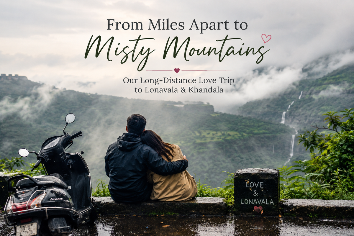 A Long-Distance Love Story: Our Monsoon Trip to Lonavala & Khandala