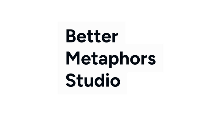 Better Metaphors Studio