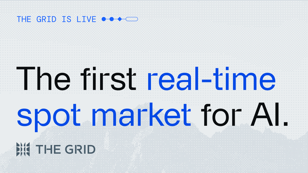 The Grid is live: the first real-time spot market for AI
