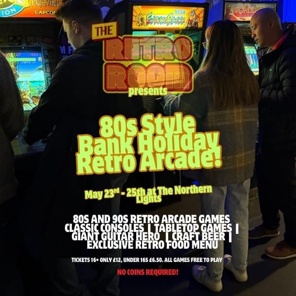 The Retro Room Bank Holiday Weekend Arcade Spectacular!
