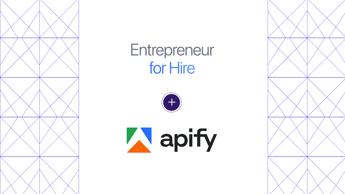 Entrepreneur for Hire x Apify 