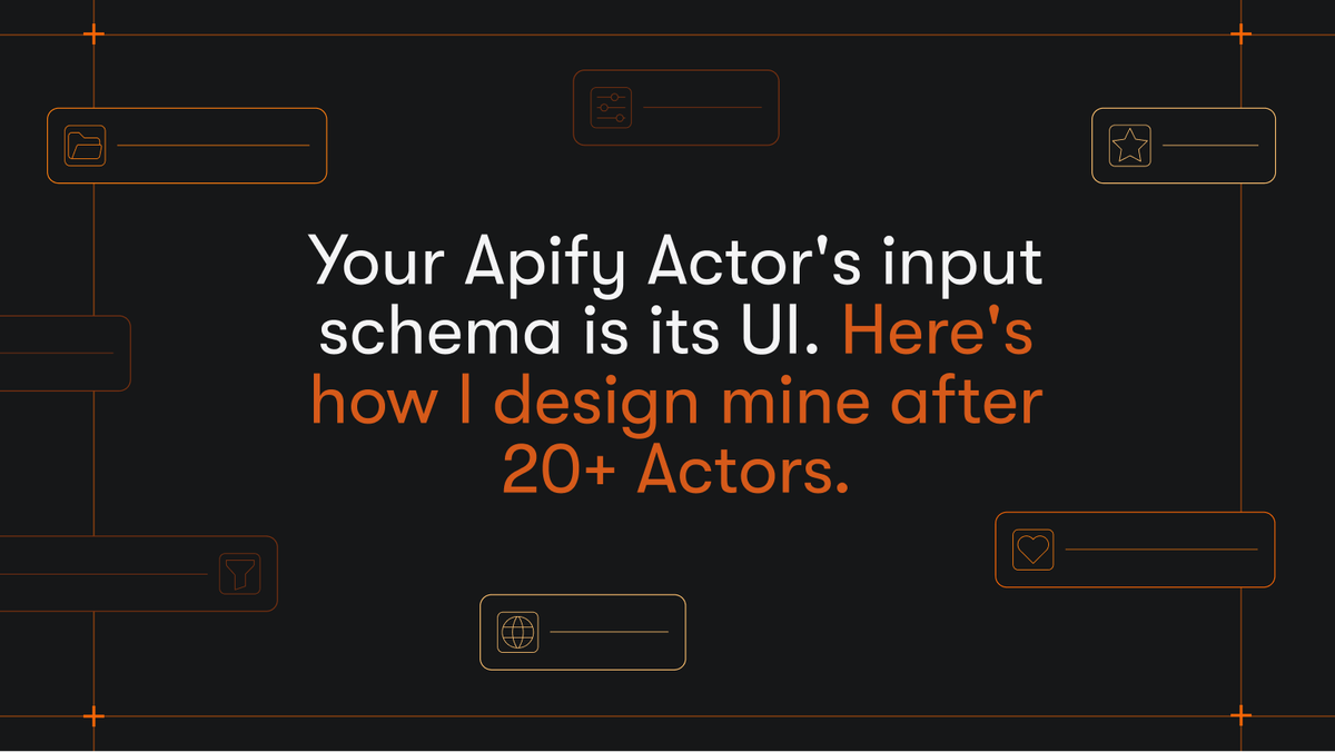 Your Apify Actor's input schema is its UI. Here's how I design mine after 20+ Actors.