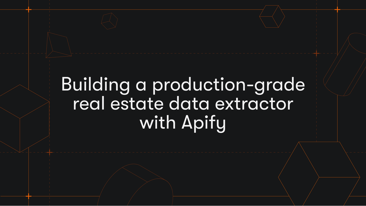 Building a production-grade real estate data extractor with Apify