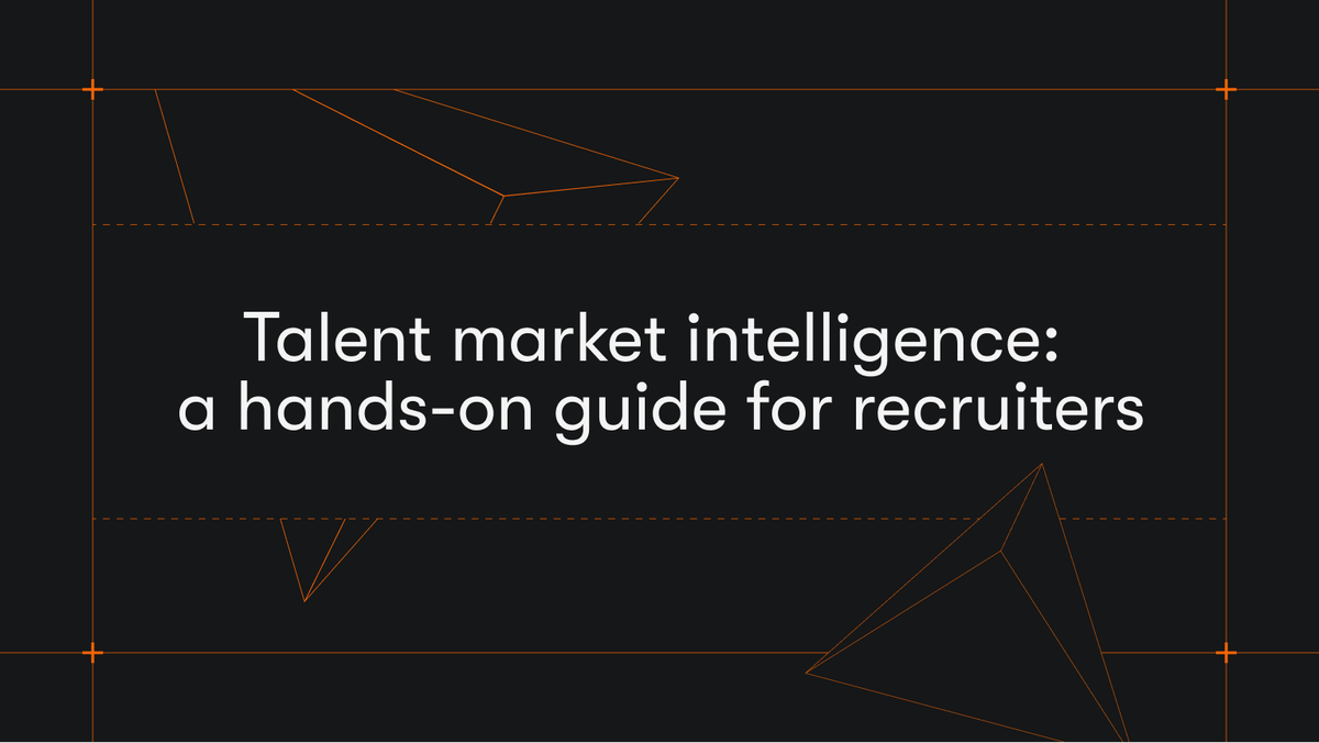 Talent market intelligence: A hands-on guide for recruiters