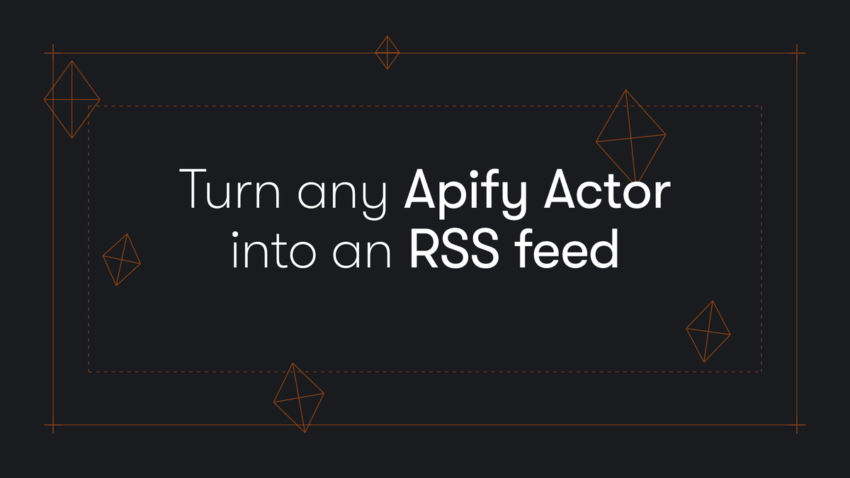 Turn any Apify Actor into an RSS feed