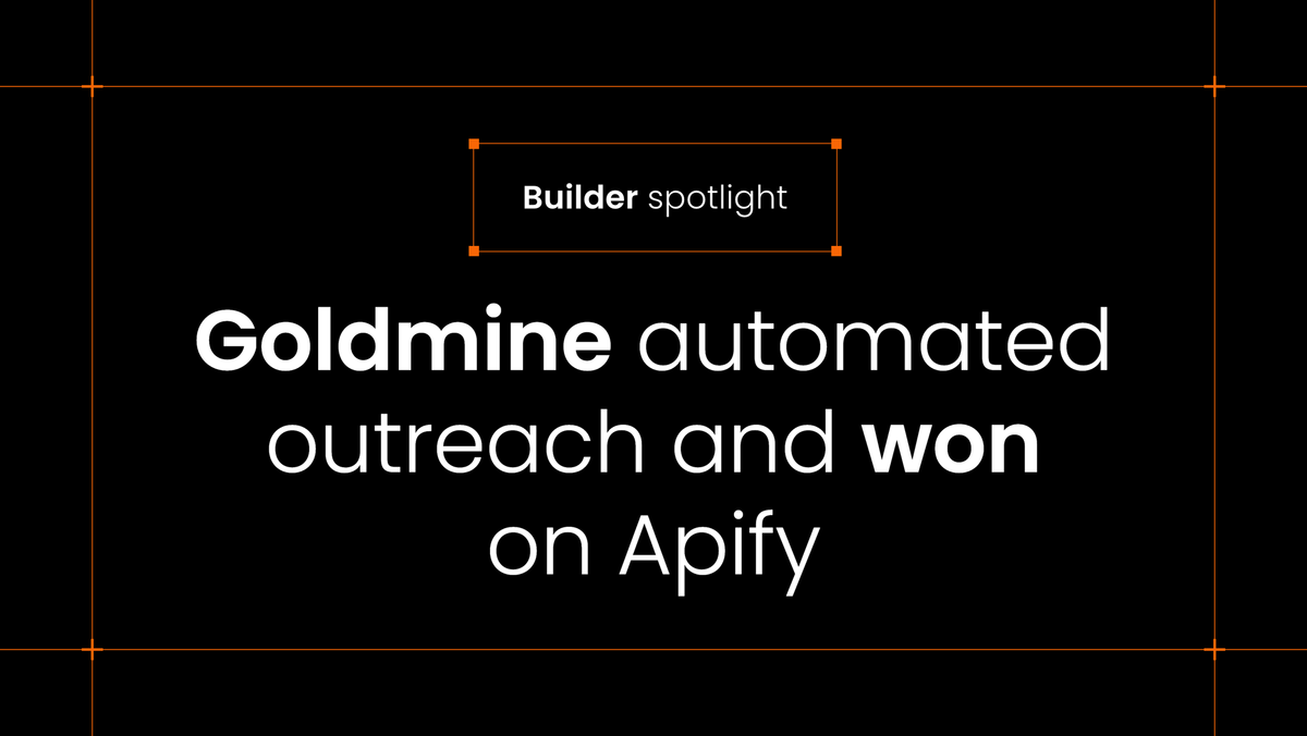 Builder spotlight: Goldmine automated outreach and won on Apify