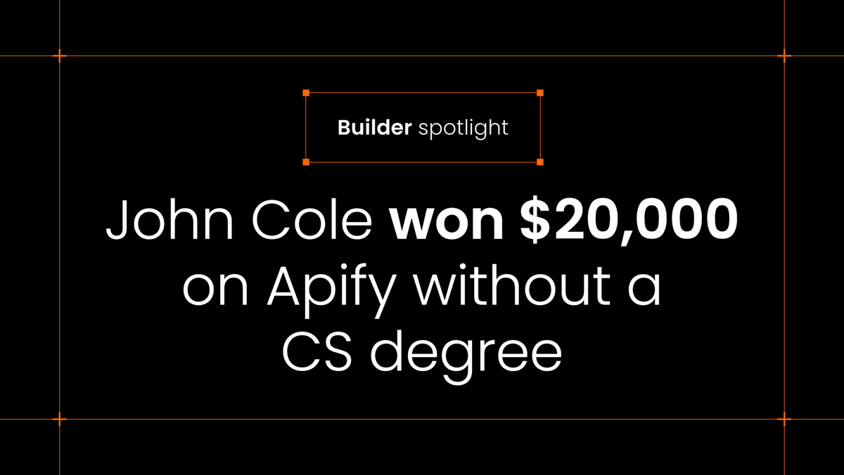 Builder spotlight: John Cole won $20,000 on Apify without a CS degree