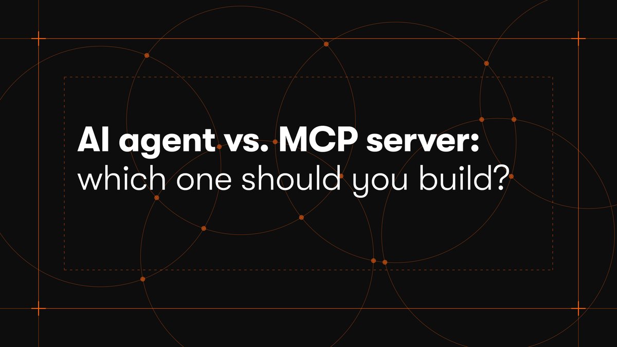 AI agent vs. MCP server: which one should you build?