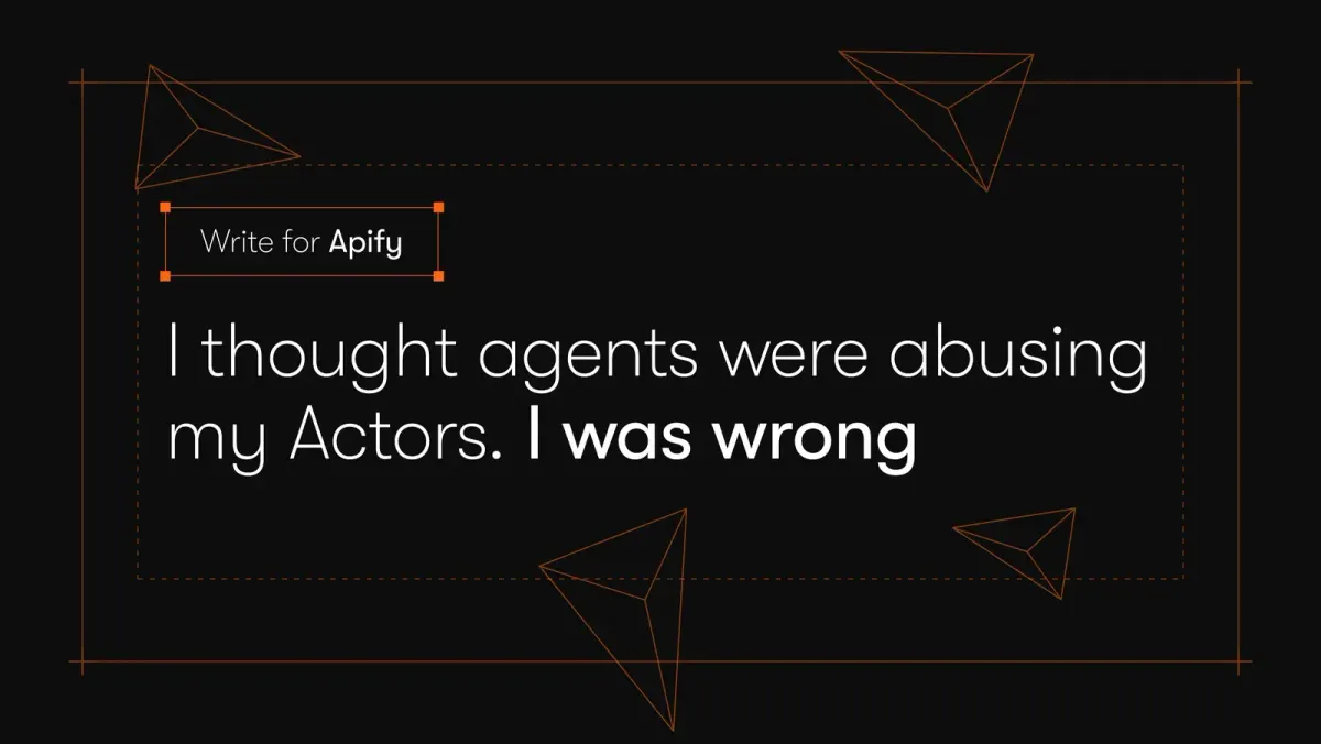I thought AI agents were abusing my Actors. They were my best-behaved users