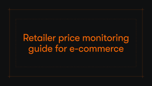Retailer price monitoring guide for e-commerce