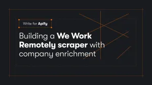 Building a We Work Remotely scraper with company enrichment using Apify Actors