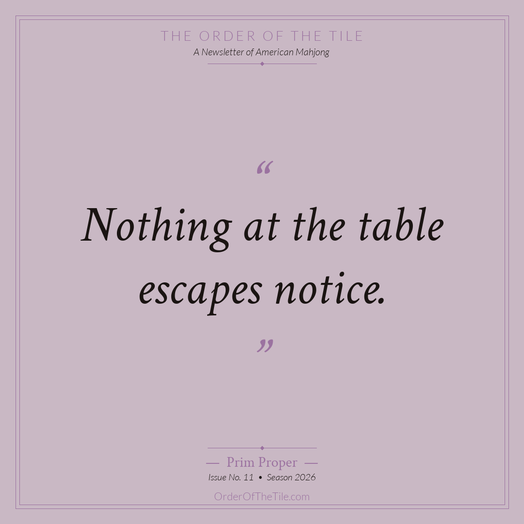Nothing at the table escapes notice.