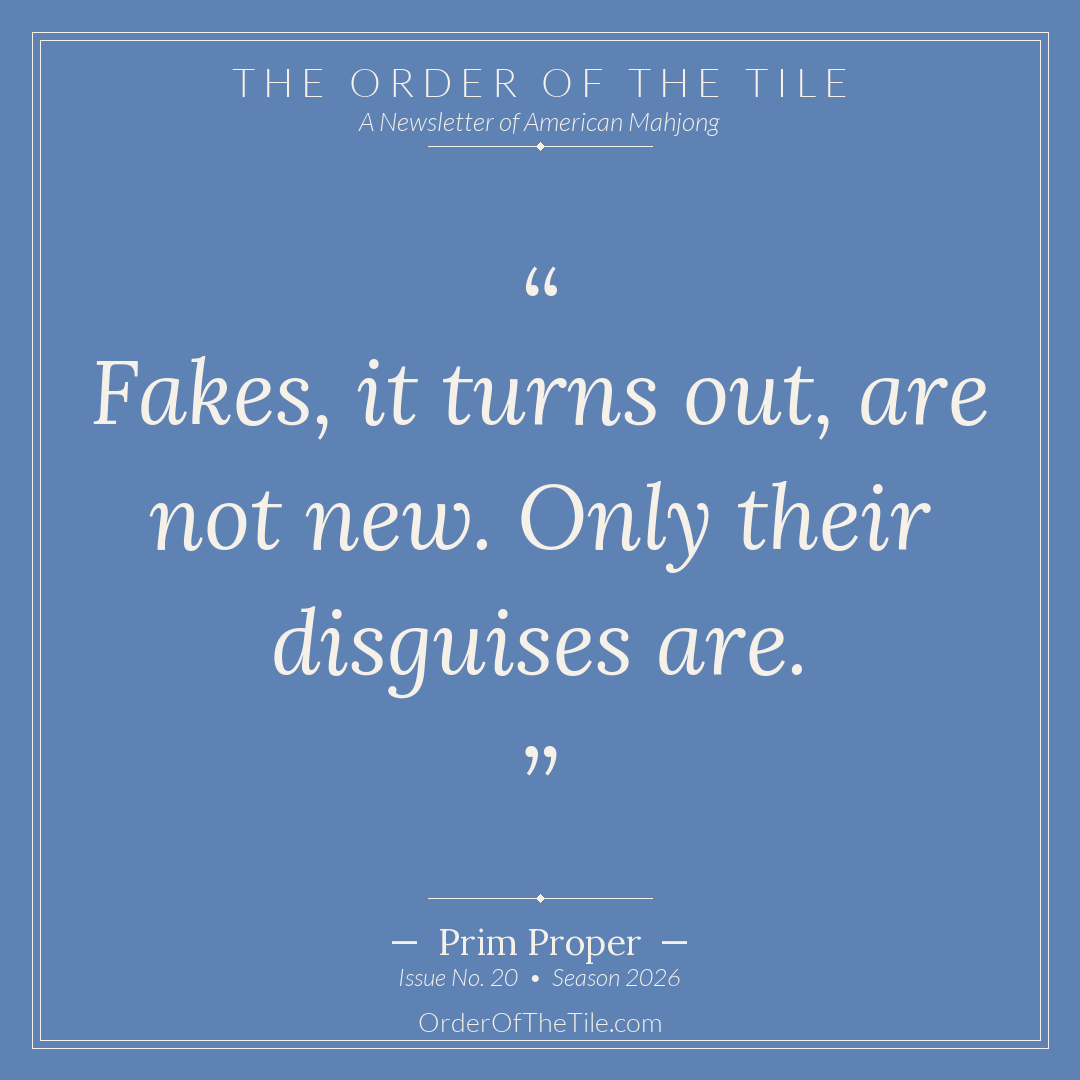 Order of the Tile quote card: Fakes, it turns out, are not new. Only their disguises are.