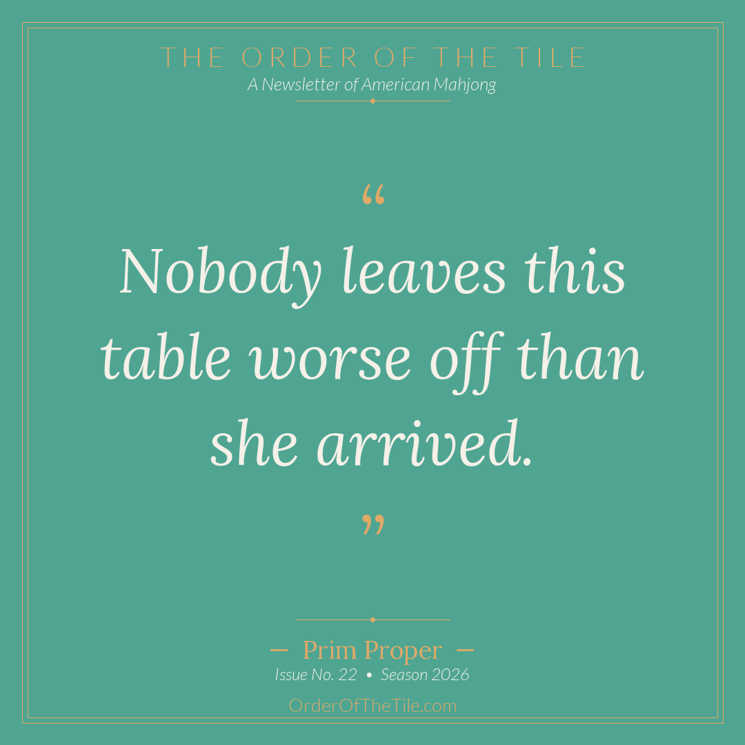 Order of the Tile quote card: Nobody leaves this table worse off than she arrived.