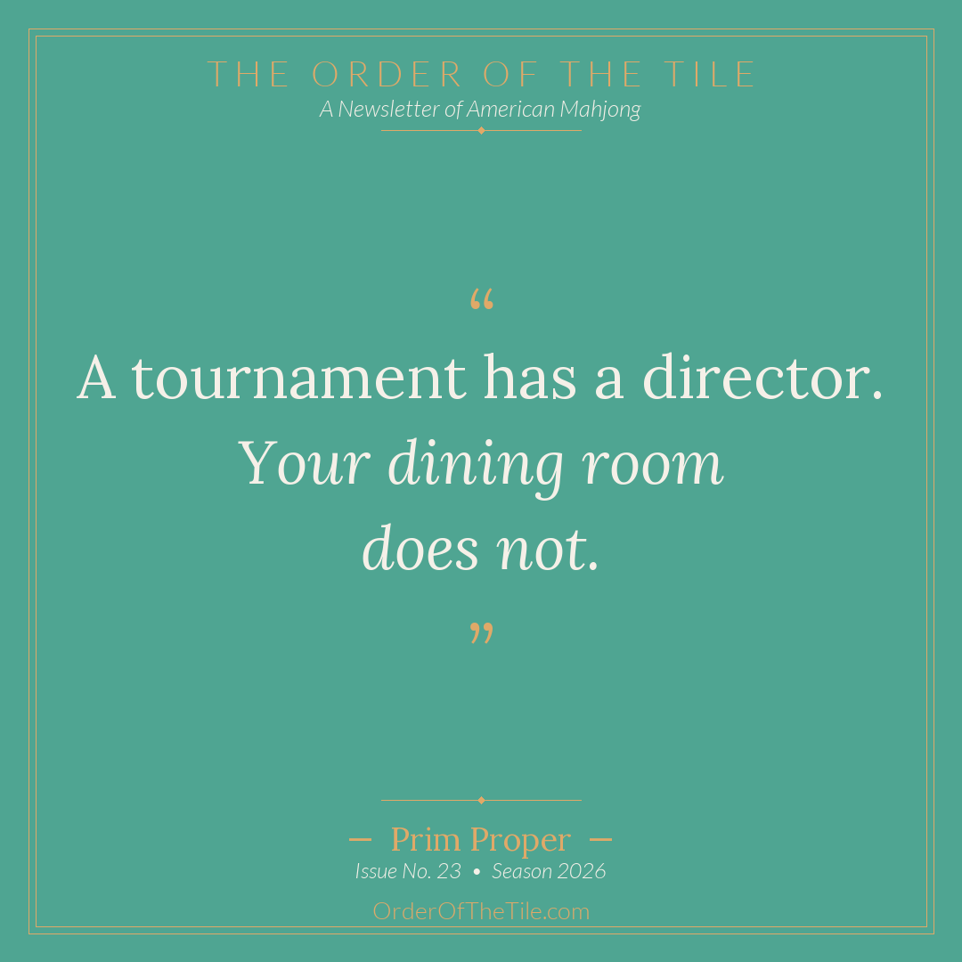 Order of the Tile quote card: A tournament has a director. Your dining room does not.