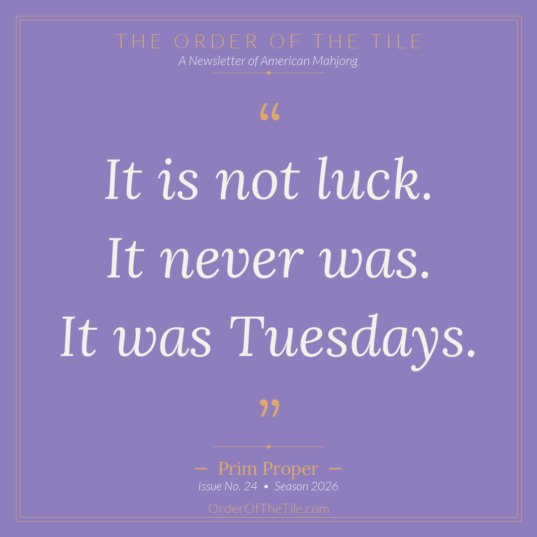 Order of the Tile quote card: It is not luck. It never was. It was Tuesdays.