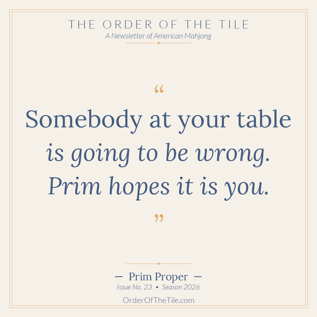 Order of the Tile quote card: Somebody at your table is going to be wrong. Prim hopes it is you.