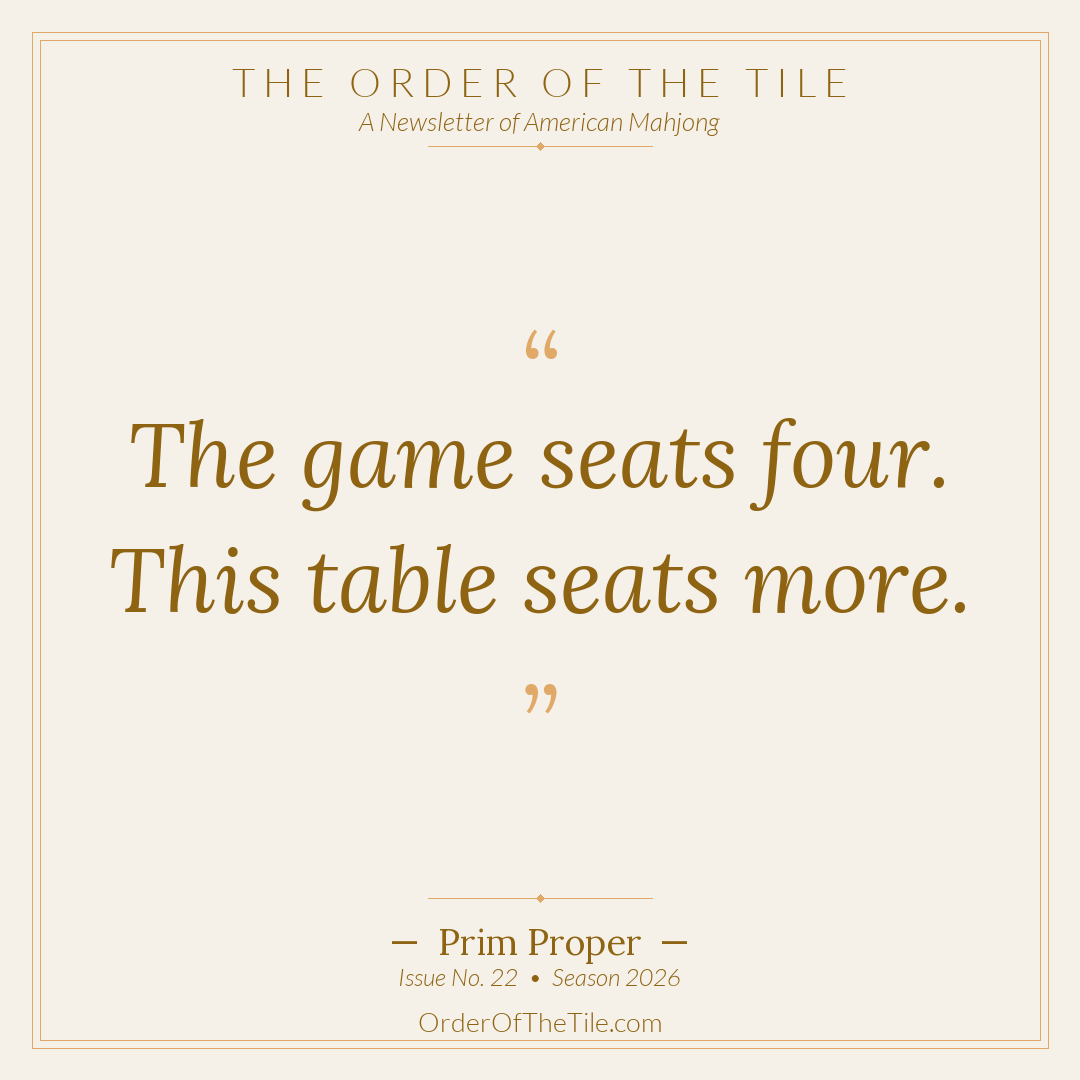 Order of the Tile quote card: The game seats four. This table seats more.