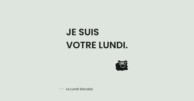 Je suis votre lundi