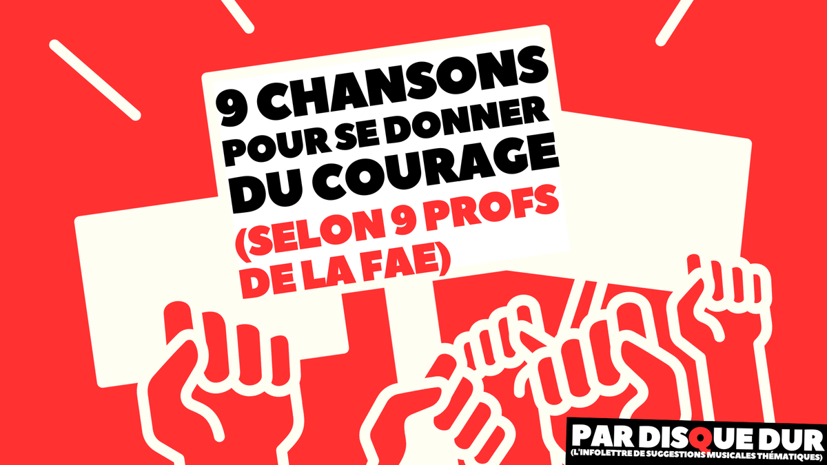 9 chansons pour se donner du courage (selon 9 profs de la FAE)