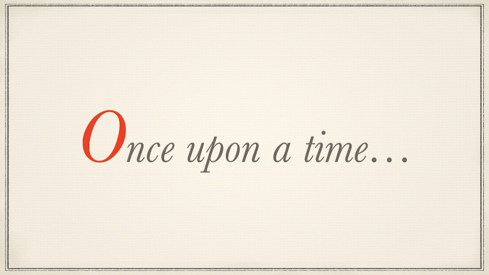 Once upon a time