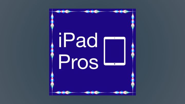 The artwork for the iPad Pros podcast consisting of the Siri waveform around the edges of a blue square, an iPad icon and the text 'iPad Pros'