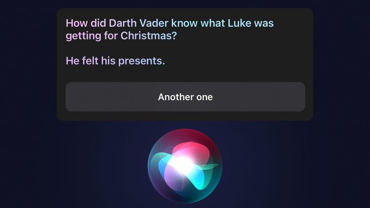 The previous Siri orb that appeared at the bottom of your iPhone, here saying a Star Wars joke: "How did Darth Vader Know what Luke was getting for Christmas? He felt his presents."
