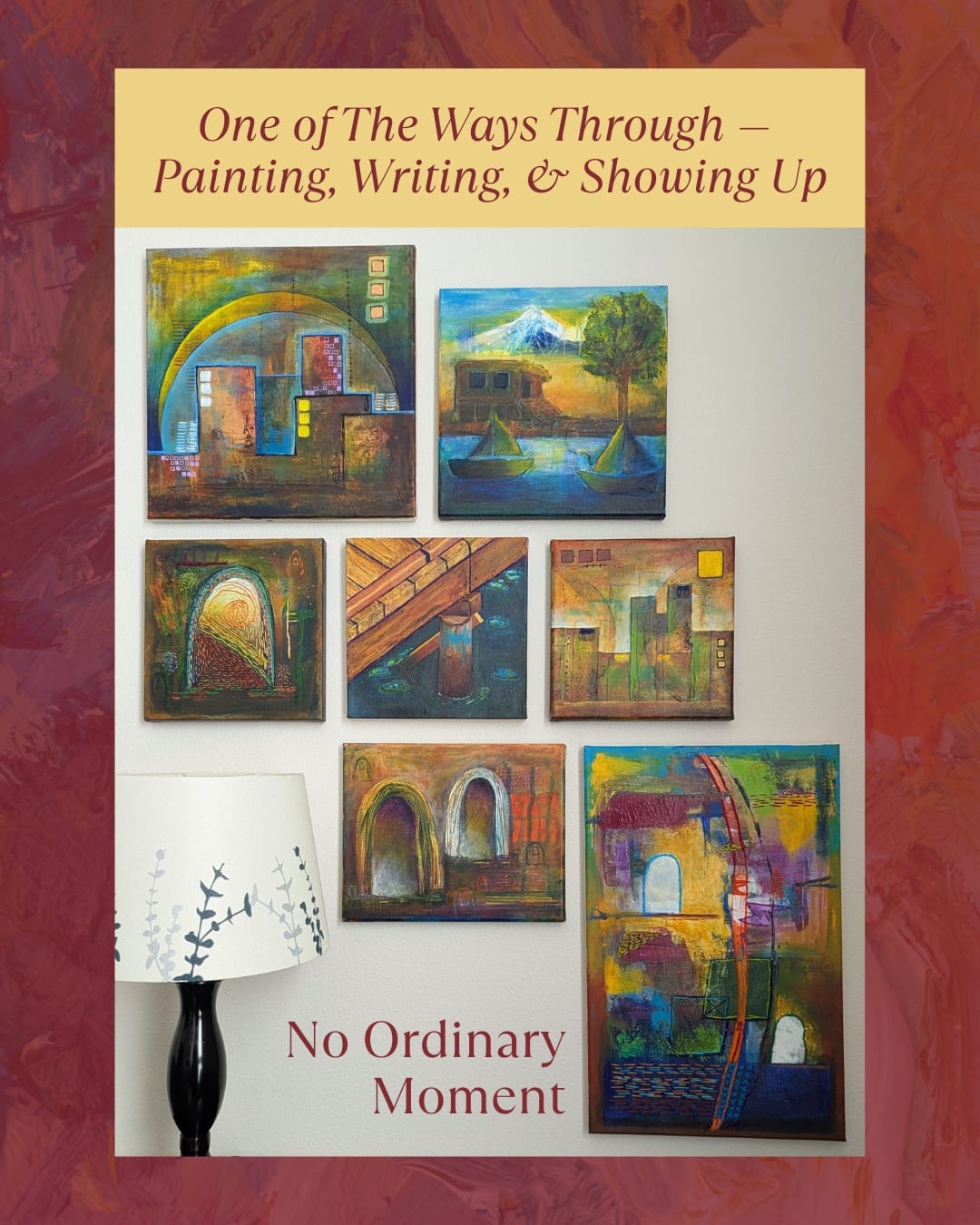 One of The Ways Through — Painting, Writing, & Showing Up