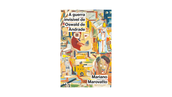 A guerra invisível de Oswald de Andrade