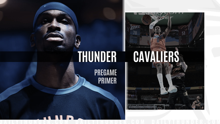Pregame Primer: Thunder (43-14) vs. Cavaliers (36-21)