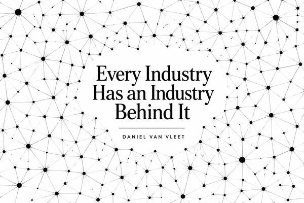 Every Industry Has an Industry Behind It