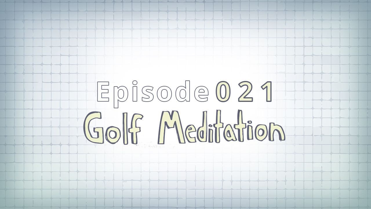 021: Golf Meditation Experience