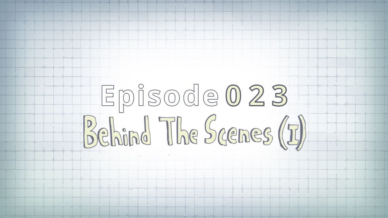 023: Behind the Scenes (I)