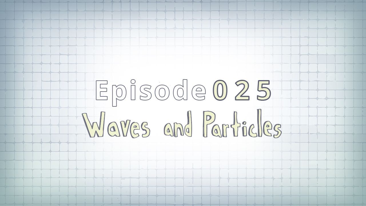 025: Waves and Particles