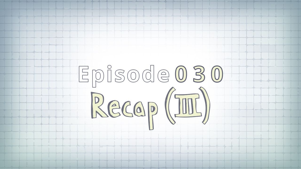 030: Recap (III)