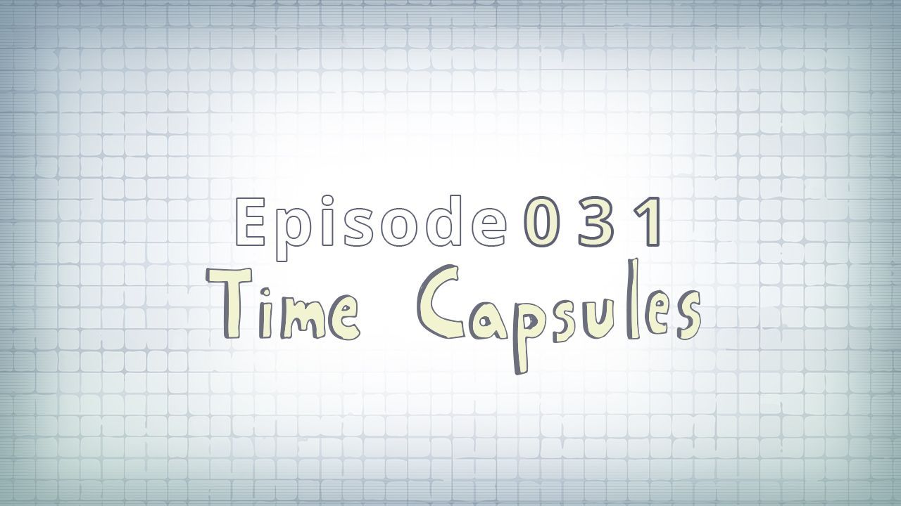 031: Time Capsules (I)