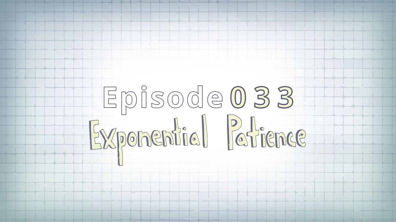 033: Exponential Patience