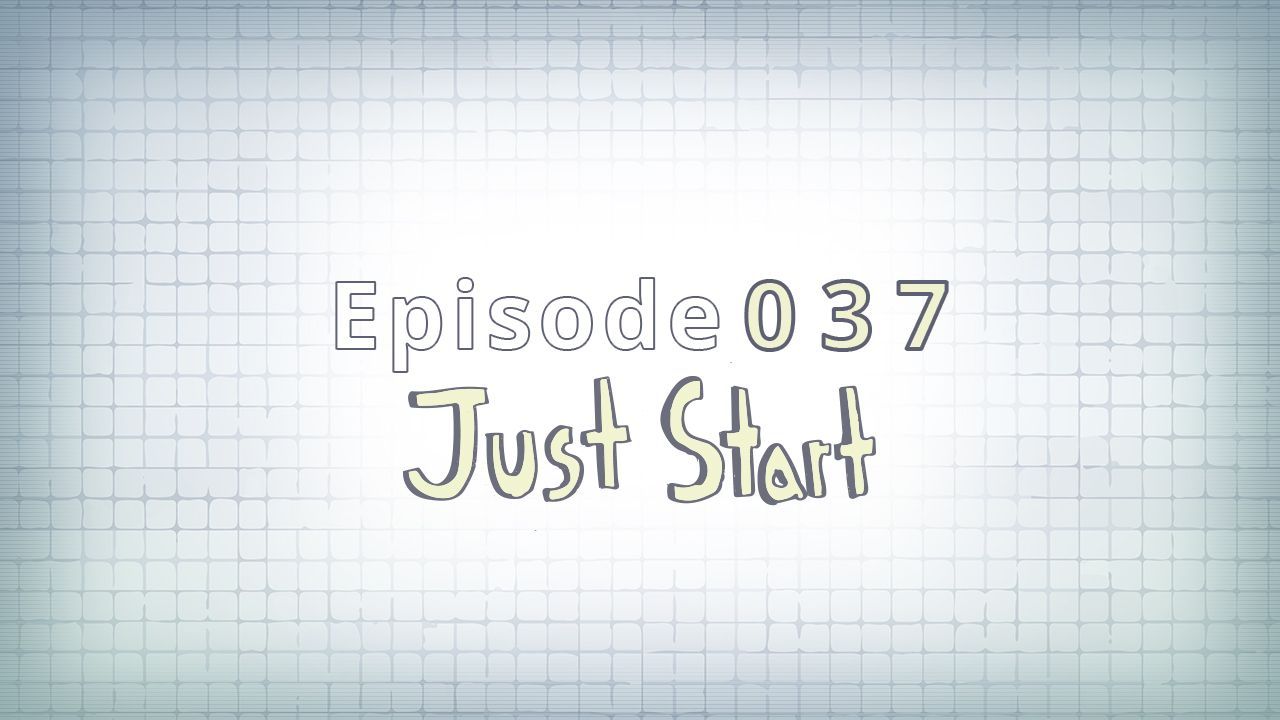 037: Just Start