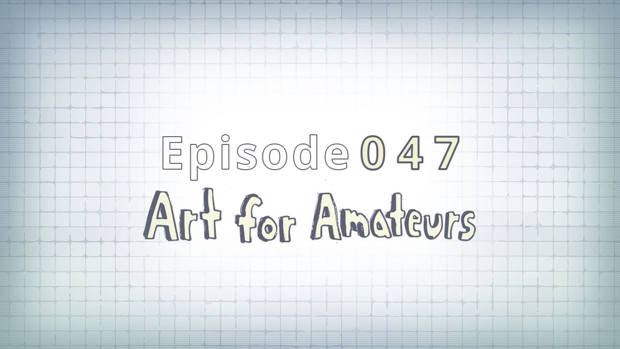 047: Art for Amateurs
