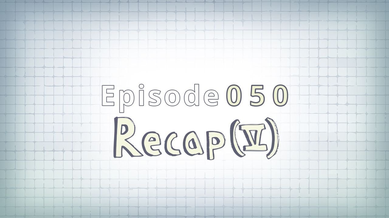 050: Recap (V)