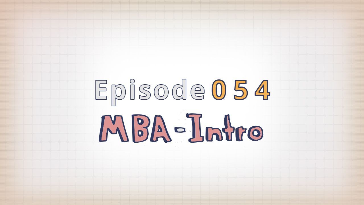 054: MBA - Intro
