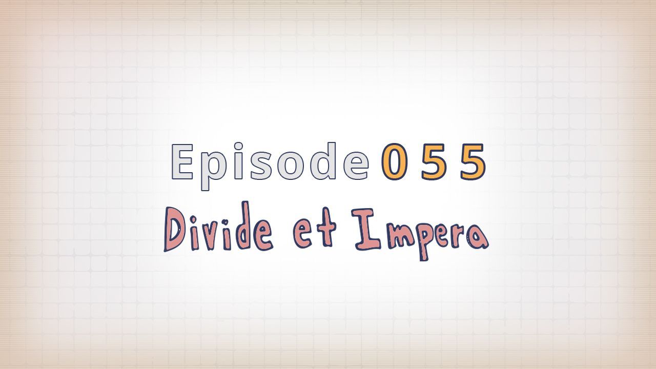 055: Divide et Impera