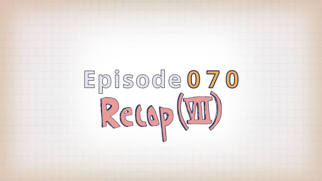 070 - Recap (VII)