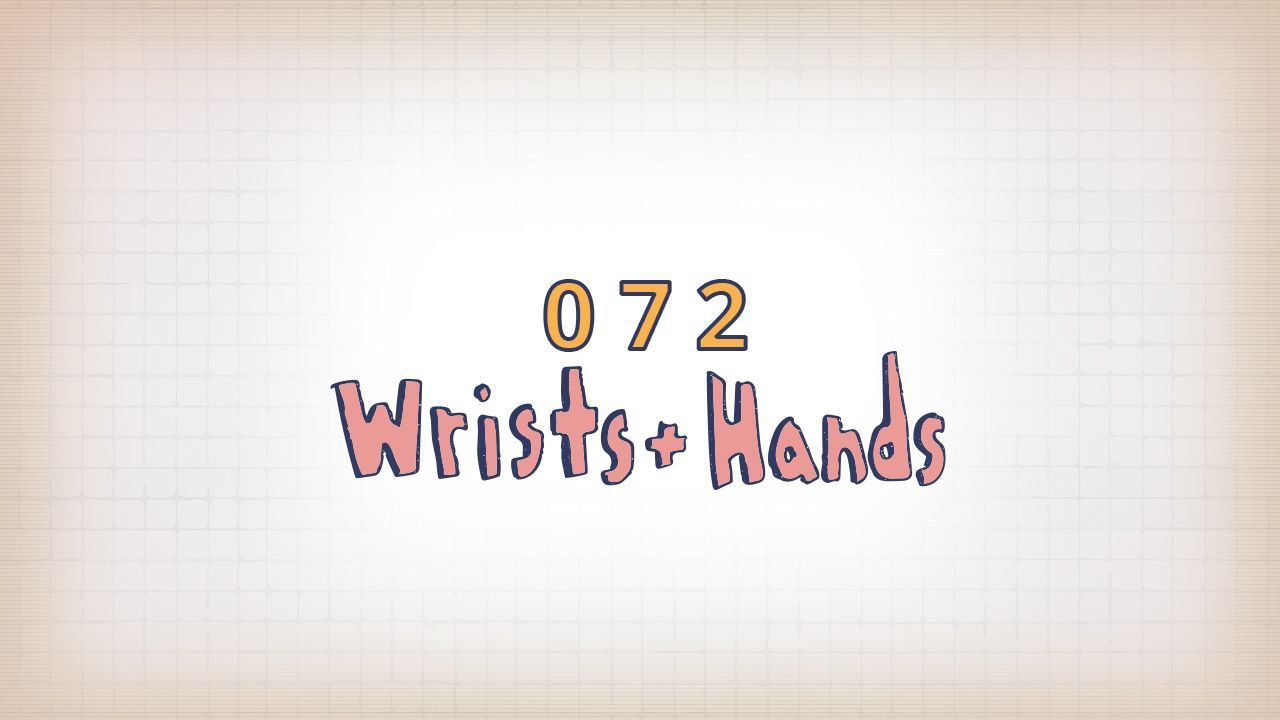 072: Wrists and Hands