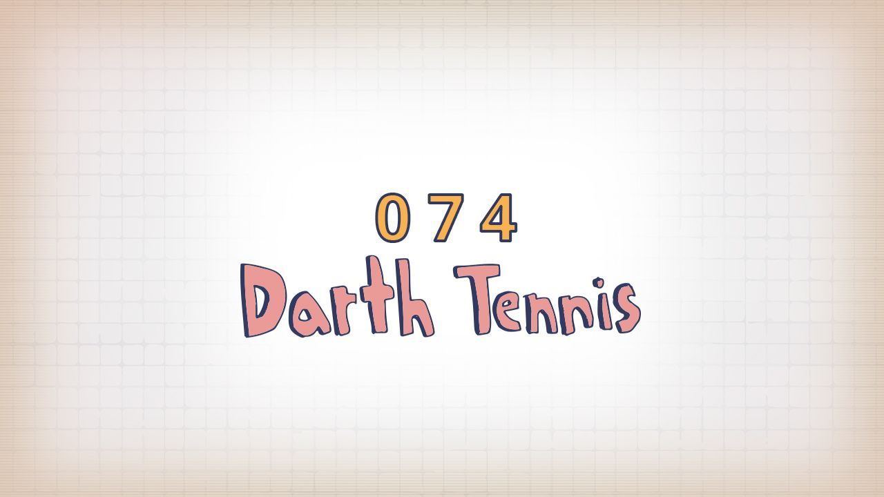 074: Darth Tennis
