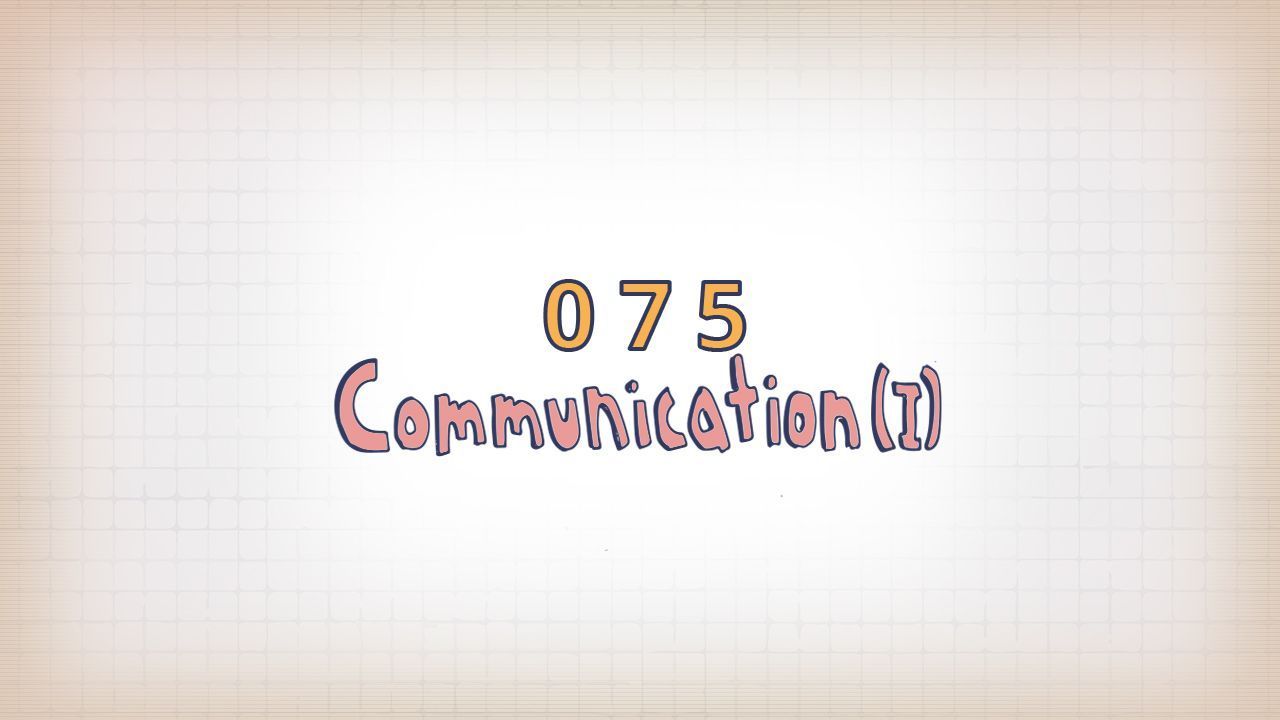 075: Communication (I)