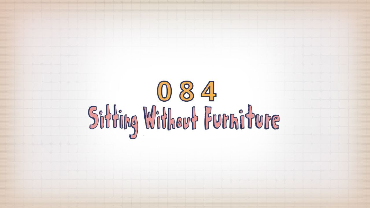 084: Sitting Without Furniture