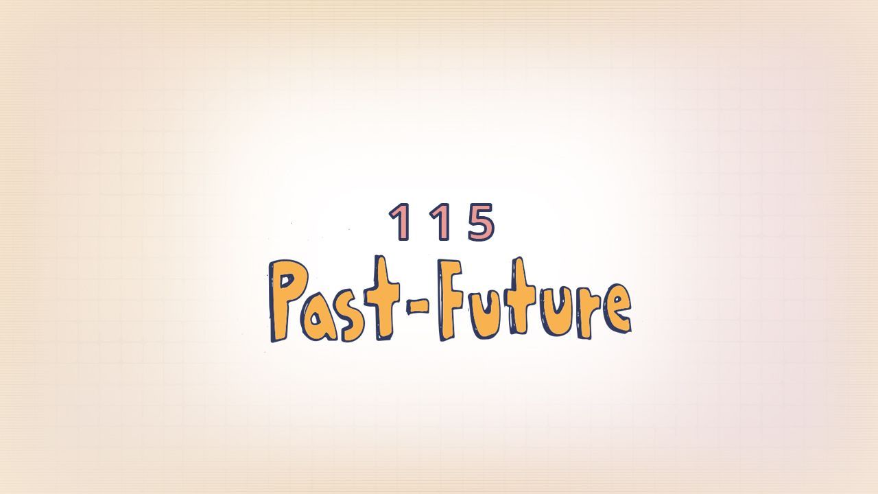 115: Past-Future
