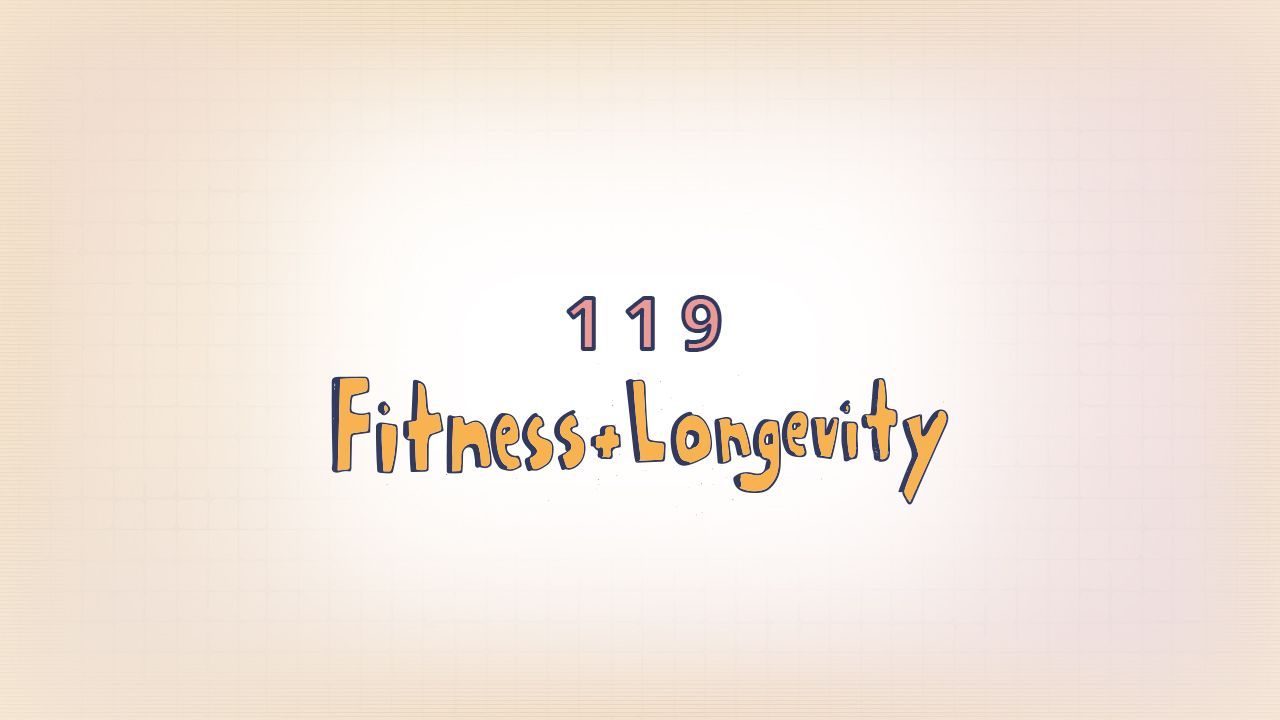 119: Fitness and Longevity